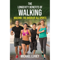 The Longevity Benefits of Walking: Walking: The Queen of All Sports