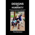Designs for Humanity: Reflections on Over 50 Years as a Master Builder Dedicated to Meeting Basic Human Needs