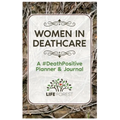 Women in Deathcare: A #DeathPositive Planner & Journal