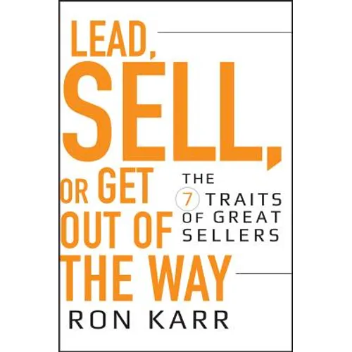 Lead, Sell, or Get Out of the Way: The 7 Traits of Great Sellers