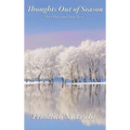 Thoughts Out of Season: Part One and Part Two