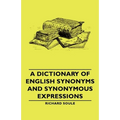 A Dictionary of English Synonyms and Synonymous Expressions