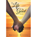 A Life So Good Revisited