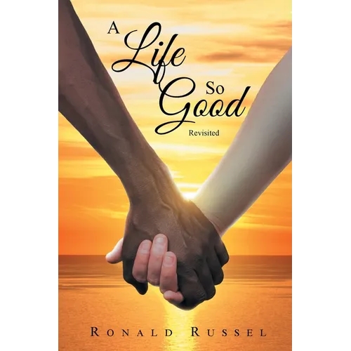A Life So Good Revisited