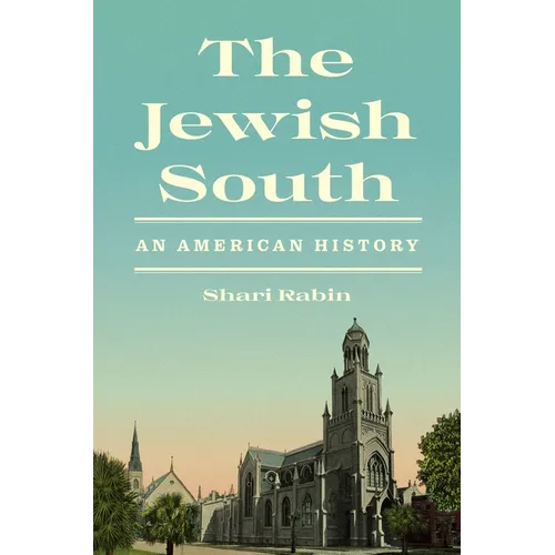 The Jewish South: An American History