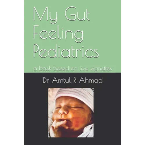 My Gut Feeling Pediatrics: a book based on live vignettes