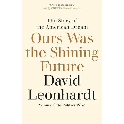 Ours Was the Shining Future: The Story of the American Dream