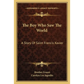 The Boy Who Saw The World: A Story Of Saint Francis Xavier