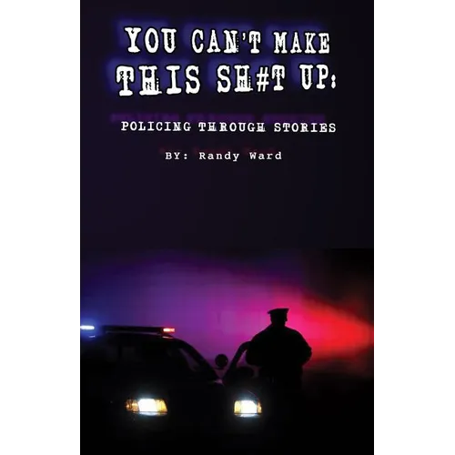 You Can't Make This Sh#t Up: Policing Through Stories
