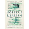 Hopeful Realism: Evangelical Natural Law and Democratic Politics