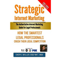 Strategic Internet Marketing for Legal Professionals: How the Smartest Legal Professionals Crush Their Local Competition