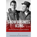 Frank Sinatra & Dean Martin: Show Business Icons