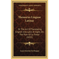 Thesaurus Linguae Latinae: Or The Art Of Translating English Into Latin At Sight, On The Plan Of Le Tresor (1832)