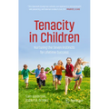 Tenacity in Children: Nurturing the Seven Instincts for Lifetime Success