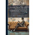 Studies From the Yale Psychological Laboratory, Volumes 6-10