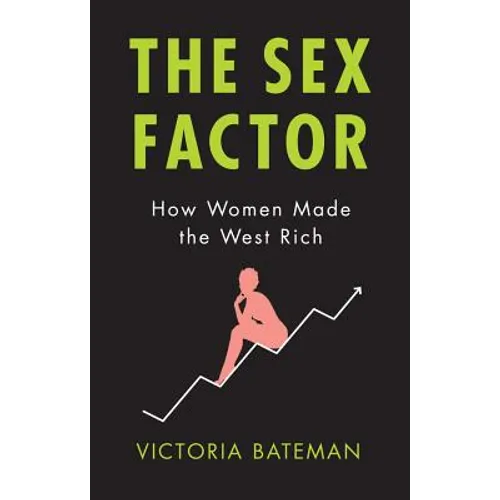 Sex Factor, How Women Made the West Rich
