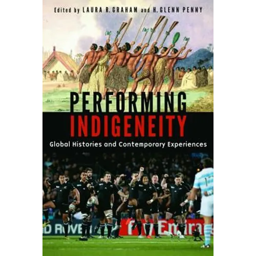 Performing Indigeneity: Global Histories and Contemporary Experiences