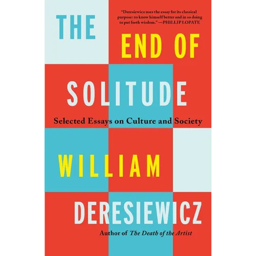 The End of Solitude: Selected Essays on Culture and Society
