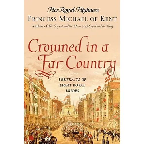 Crowned in a Far Country: Portraits of Eight Royal Brides