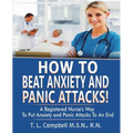 How to Beat Anxiety and Panic Attacks!: A Registered Nurse's Way to Put Anxiety and Panic Attacks to an End