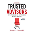 Trusted Advisors: Key Attributes of Outstanding Internal Auditors, 2nd Edition