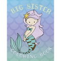 Big Sister Coloring Book: Mermaid New Baby Coloring Book for Big Sisters Ages 2-6, Perfect Gift for Big Sisters with a New Baby Sibling!