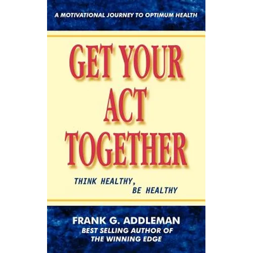 Get Your Act Together: Think Healthy, Be Healthy