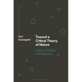 Toward a Critical Theory of Nature: Capital, Ecology, and Dialectics