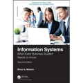 Information Systems: What Every Business Student Needs to Know, Second Edition