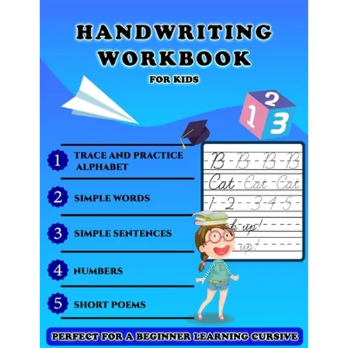 Handwriting Workbook for Kids - Perfect for a Beginner Learning Cursive: 5-in-1 Cursive Tracing Book, Trace and Practice Letters, Vowels, Words, Numbe