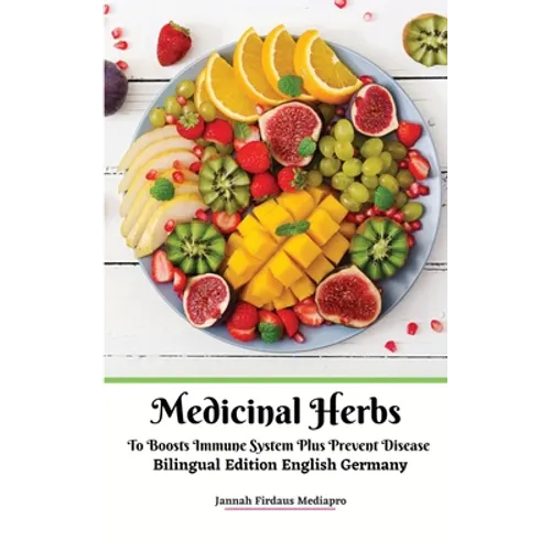 Medicinal Herbs To Boosts Immune System Plus Prevent Disease Bilingual Edition English Germany