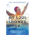My Soul Showed Up: Finding Hope and Resilience Against All Odds
