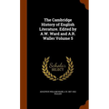 The Cambridge History of English Literature. Edited by A.W. Ward and A.R. Waller Volume 5