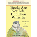 Books Are Not Life But Then What Is?