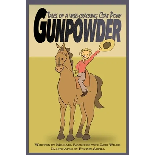 Gunpowder, Tales of a Wise-Cracking Cow Pony
