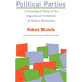 Political Parties: A Sociological Study of the Oligarchical Tendencies of Modern Democracy