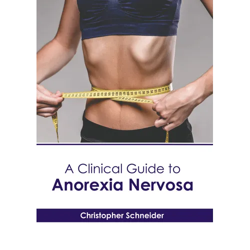 A Clinical Guide to Anorexia Nervosa