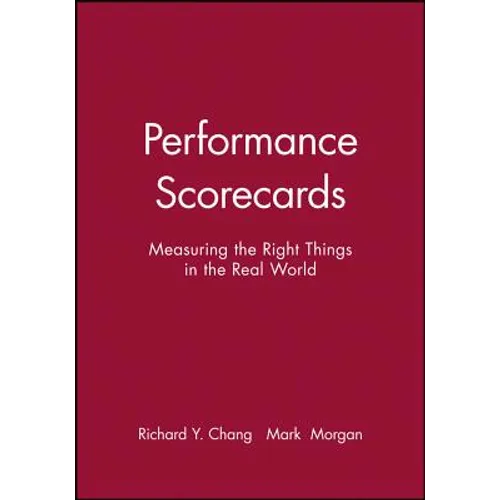 Performance Scorecards: Measuring the Right Things in the Real World