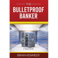 The Bulletproof Banker