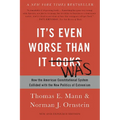 It's Even Worse Than It Looks: How the American Constitutional System Collided with the New Politics of Extremism
