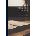 John Doe, Disciple; Sermons for the Young in Spirit