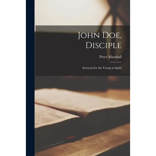 John Doe, Disciple; Sermons for the Young in Spirit