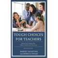 Tough Choices for Teachers: Ethical Case Studies from Today's Schools and Classrooms
