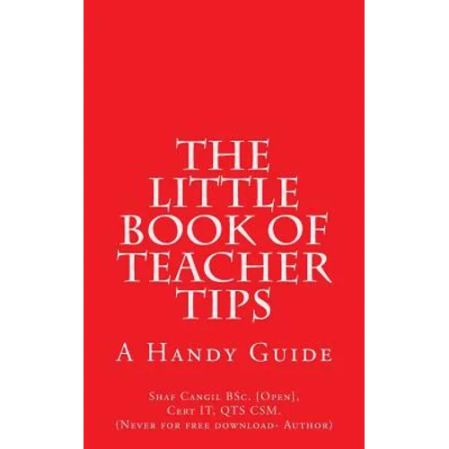 The Little Book of Teacher Tips: A Handy Guide