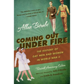 Coming Out Under Fire: The History of Gay Men and Women in World War II