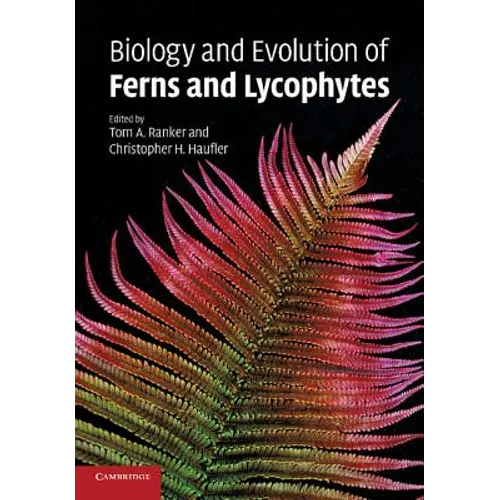 Biology and Evolution of Ferns and Lycophytes