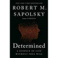 Determined: A Science of Life Without Free Will