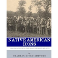 Native American Icons: Geronimo, Sitting Bull, Crazy Horse, Chief Joseph and Red Cloud