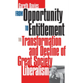 From Opportunity/Entitlement: The Transformation and Decline of Great Society Liberalism