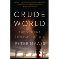 Crude World: The Violent Twilight of Oil